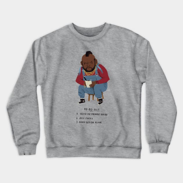 Mr T to do Crewneck Sweatshirt by Louisros